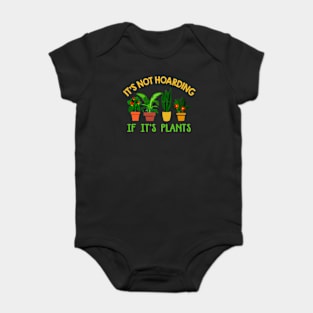 Plants Lover Its Not Hoarding If Its Plants Gardening Baby Bodysuit